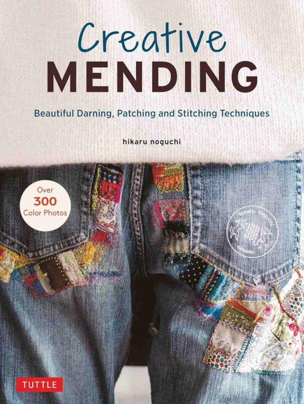 Creative Mending: Beautiful Darning, Patching and Stitching Techniques